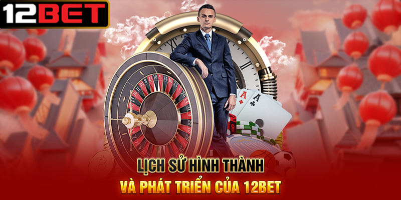 Giới thiệu 12BET - Nhà cái trực tuyến uy tín hàng đầu châu Á 1 Uy tín và kinh nghiệm của 12BET