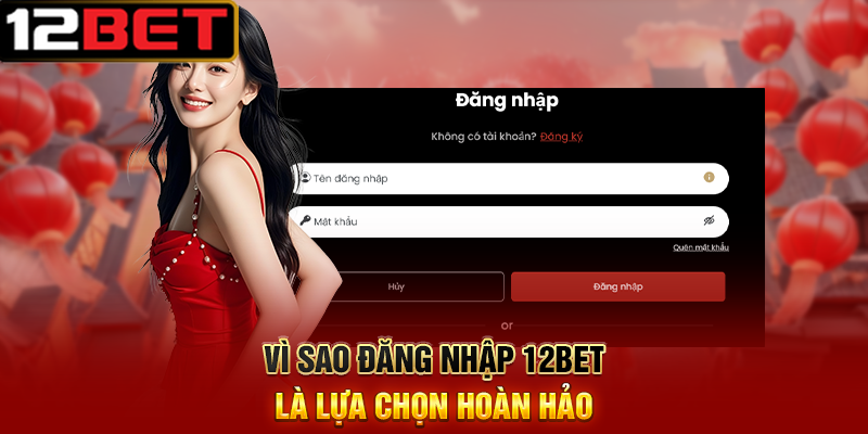 Đăng Nhập 12BET – Đăng Nhập Ngay Để Nhận Thưởng 188k 1 Vì Sao Đăng Nhập 12BET Là Lựa Chọn Hoàn Hảo
